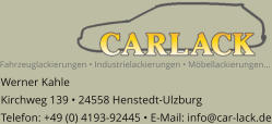 Fahrzeuglackierungen • Industrielackierungen • Möbellackierungen...  Werner Kahle Kirchweg 139 • 24558 Henstedt-Ulzburg Telefon: +49 (0) 4193-92445 • E-Mail: info@car-lack.de